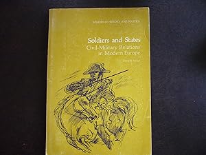 Immagine del venditore per Soldiers and States: Civil-Military Relations in Modern Europe. venduto da J. King, Bookseller,