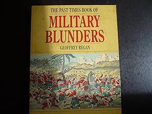 Imagen del vendedor de The Past Times Book of Military Blunders. a la venta por J. King, Bookseller,
