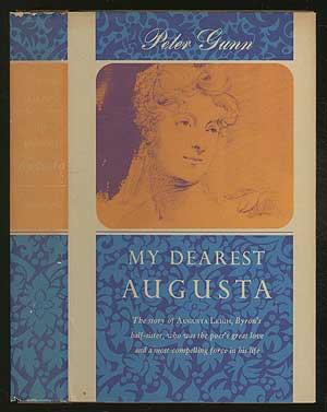 Bild des Verkufers fr My Dearest Augusta: A Biography of Augusta Leigh, Lord Byron's Half-Sister, Who was the Poet's Great Love and a Most Compelling Force in His Life zum Verkauf von Between the Covers-Rare Books, Inc. ABAA