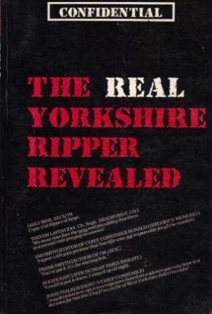 THE REAL YORKSHIRE RIPPER REVEALED.