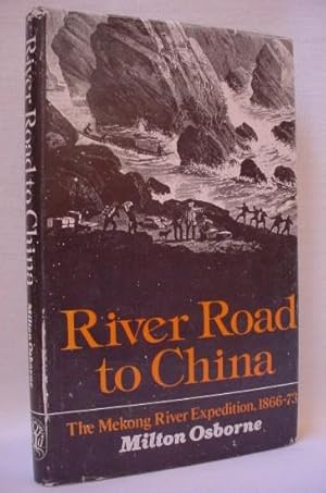 River Road to China: The Mekong River Expedition 1866 - 1873