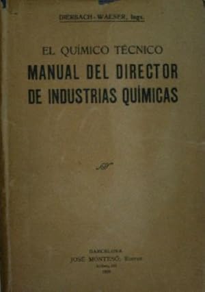 EL QUIMICO TECNICO. MANUAL DEL DIRECTOR DE INDUSTRIAS QUIMICAS