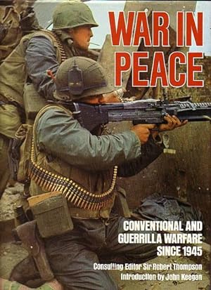 Image du vendeur pour WAR IN PEACE - Conventional and Guerrilla Warfare since 1945 mis en vente par Jean-Louis Boglio Maritime Books