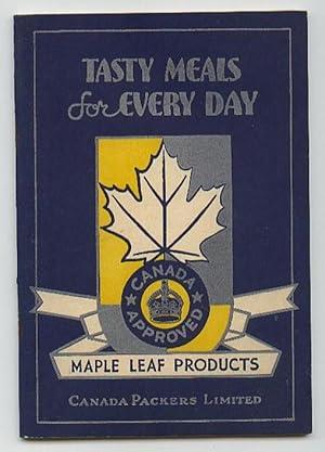 Tasty Meals for Every Day: Canada Approved Maple Leaf Products