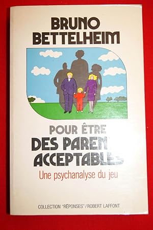 Imagen del vendedor de POUR ETRE DES PARENTS ACCEPTABLES UNE PSYCHANALYSE DU JEU a la venta por Librairie RAIMOND