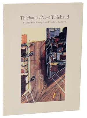 Immagine del venditore per Thiebaud Selects Thiebaud: A Forty-Year Survey from Private Collections venduto da Jeff Hirsch Books, ABAA