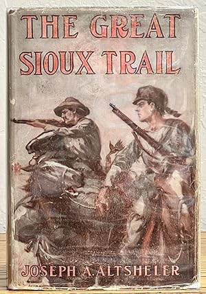 The GREAT SIOUX TRAIL. A Story of Mountain and Plain. The Great West Series #1