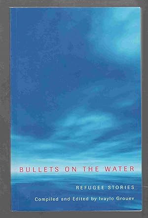 Bullets on the Water: Refugee Stories