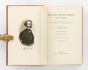 William Cotton Oswell, Hunter and Explorer. The Story of His Life, with Certain Correspondence an...