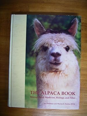 THE ALPACA BOOK: MANAGEMENT, MEDICINE, BIOLOGY, AND FIBER