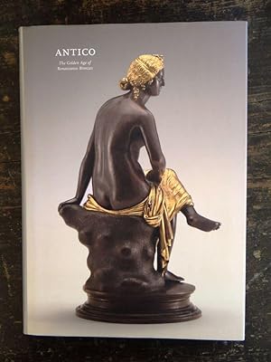 Seller image for Antico: The Golden Age of Renaissance Bronzes for sale by Mullen Books, ABAA