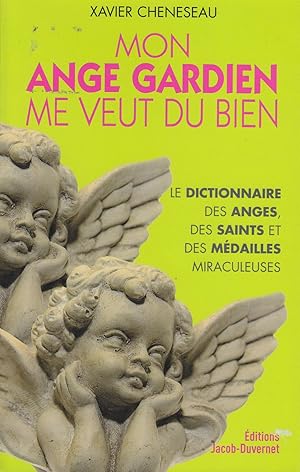 Bild des Verkufers fr Mon ange gardien me veut du bien Le dictionnaire des anges, des saints et des mdailles miraculeuses zum Verkauf von LE PIANO-LIVRE