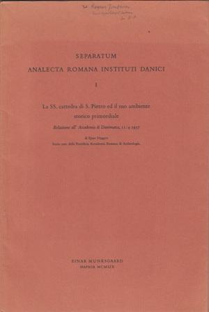 Bild des Verkufers fr La SS. cattedra di S. Pietro ed il suo ambiente storico primordiale. Relazione all' Accademia di Danimarca, 11:4 1957. zum Verkauf von Hatt Rare Books ILAB & CINOA