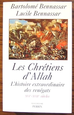 Imagen del vendedor de Les Chrtiens d'Allah - L'histoire extraordinaire des rengats - XVIeme - XVIIme Sicles a la venta por Domifasol