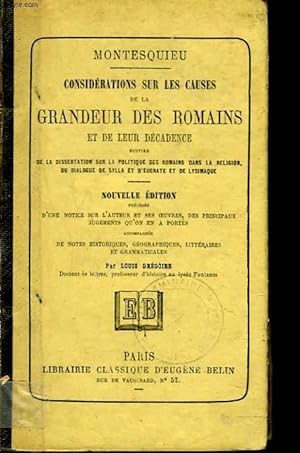 Bild des Verkufers fr CONSIDERATIONS SUR LES CAUSES DE LA GRANDEUR DES ROMAINS ET LEUR DECADENCE suivies de LA DISSERTATION SUR LA POLITIQUE DES ROMAINS DANS LA RELIGION, DU DIALOGUE DE SYLLA ET D'EUCHATE ET DE LYSIMAQUE. zum Verkauf von Le-Livre