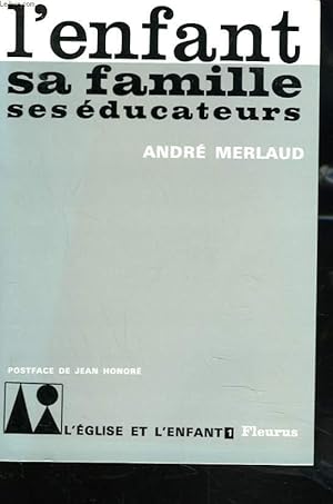 Bild des Verkufers fr L'ENFANT, SA FAMILLE, SES EDUCATEURS. zum Verkauf von Le-Livre