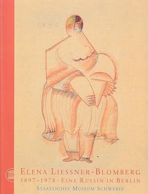 Elena Liessner-Blomberg : 1897 - 1978 ; eine Russin in Berlin ; Zeichnungen, Collagen, Applikatio...