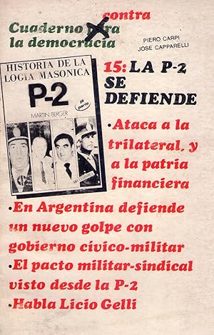 CUADERNO CONTRA LA DEMOCRACIA - No. 15: La P - 2 se defiende. Ataca a la trilateral y a la patria...