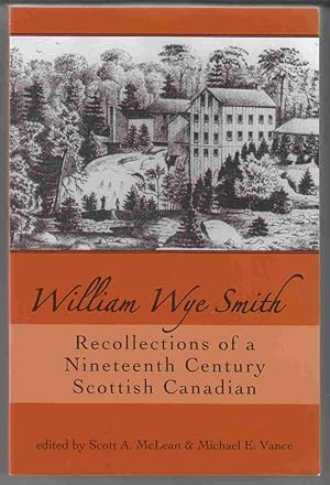 Seller image for William Wye Smith: Recollections of a Nineteenth Century Scottish Canadian for sale by Riverwash Books (IOBA)