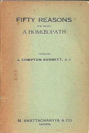 Fifty Reasons For Being A Homoeopath: Given By J. Compton Burnett