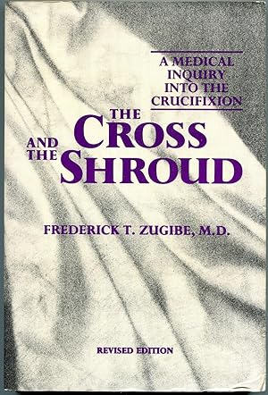 Image du vendeur pour The Cross and the Shroud: A Medical Inquiry into the Crucifixion mis en vente par The Green Arcade