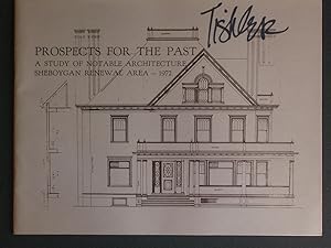 Seller image for Prospects for the Past: A Study of Notable Architecture Sheboygan Renewal Area -- 1972 for sale by Bookworks [MWABA, IOBA]