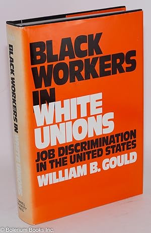 Seller image for Black workers in white unions; job discrimination in the United States for sale by Bolerium Books Inc.