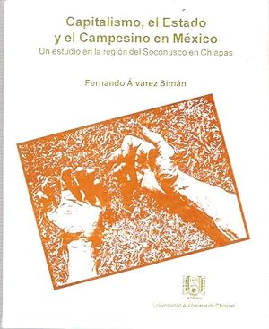 Seller image for Capitalismo, el estado y el campesino en Mxico : Un estudio sobre la regin del Soconusco en Chiapas for sale by Mike's Library LLC