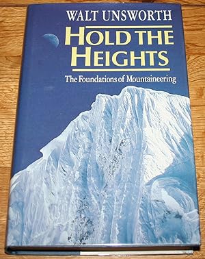 Hold The Heights. The Foundations of Mountaineering