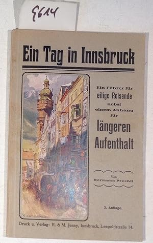 Ein Tag in Innsbruck - ein Führer Für Eilige Reisende Nebst Einem Anhang Für Längeren Aufenthalt