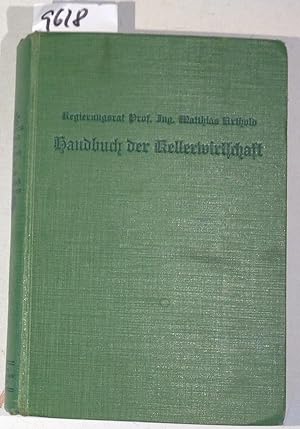 Handbuch Der Kellerwirtschaft - Ein Lehrbuch Für Den Kellerwirtschaftlichen Unterricht an Fachleh...