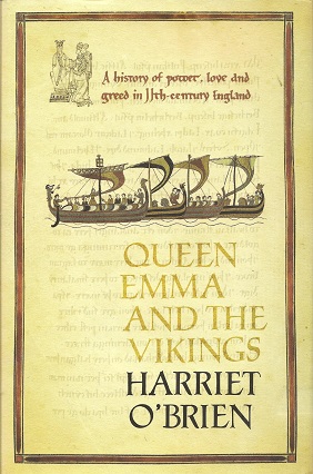 Queen Emma and the Vikings: Power, Love, and Greed in 11th Century England