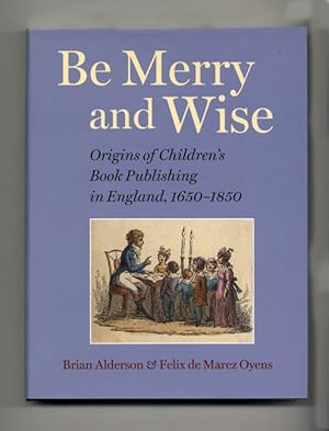 Immagine del venditore per Be Merry And Wise: Origins Of Children's Book Publishing In England, 1650-1850 venduto da Books Tell You Why  -  ABAA/ILAB
