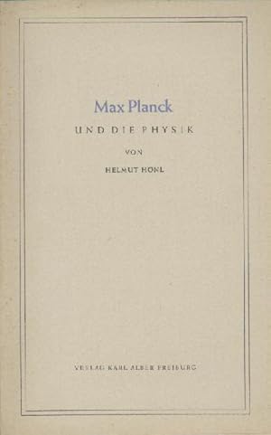 Max Planck und die Physik. Gedenkrede gehalten an der Universität Freiburg i. Br. aus Anlaß des 9...