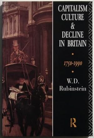 Capitalism, Culture & Decline In Britain: 1750-1990
