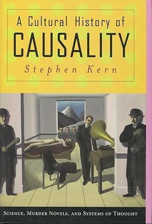 A Cultural History Of Causality: Science, Murder Novels, And Systems Of Thought