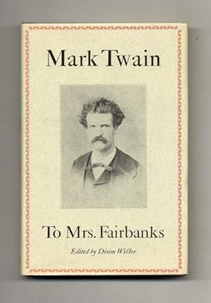 Bild des Verkufers fr Mark Twain To Mrs. Fairbanks - 1st Edition/1st Printing zum Verkauf von Books Tell You Why  -  ABAA/ILAB