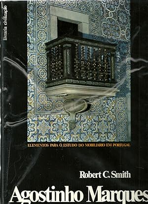 AGOSTINHO MARQUES "ENXAMBLADOR DA CÓNEGA": Elementos para o estudo do mobiliário em Portugal.