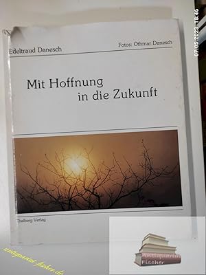 Image du vendeur pour Mit Hoffnung in die Zukunft mis en vente par Antiquariat-Fischer - Preise inkl. MWST