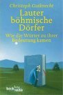 Bild des Verkufers fr Lauter bhmische Drfer : wie die Wrter zu ihrer Bedeutung kamen. Beck'sche Reihe ; 1106 zum Verkauf von Antiquariat  Udo Schwrer