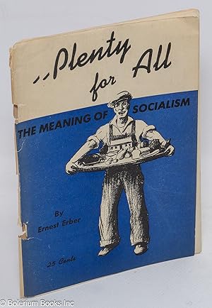 Imagen del vendedor de Plenty for all: the meaning of socialism. Second edition, revised and illustrated a la venta por Bolerium Books Inc.