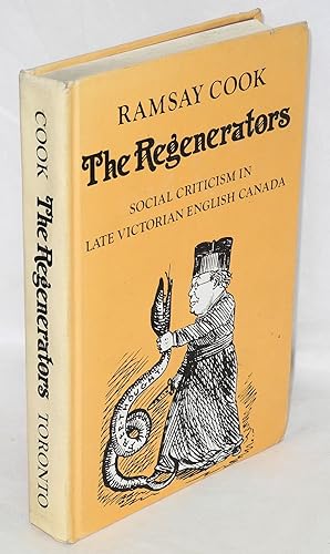 The regenerators: social criticism in late Victorian English Canada