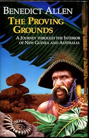 Image du vendeur pour The Proving Grounds. A Journey through the Interior of New Guinea and Australia. mis en vente par Time Booksellers