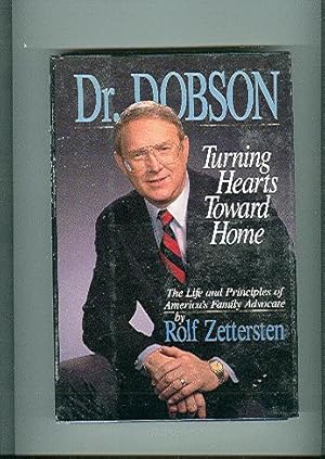 Dr. Dobson: Turning Hearts Toward Home The Life and Principles of America's Family Advocate