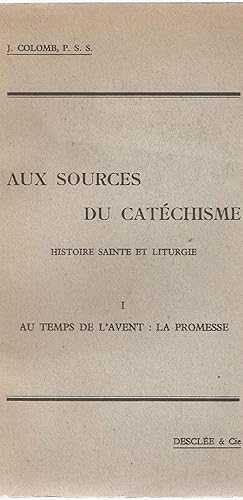 Seller image for Aux sources du Catchisme Tome I.Histoire sainte et liturgie.Au Temps de l'Avant:la promesse for sale by dansmongarage