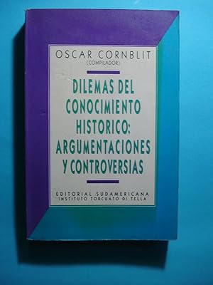 Seller image for DILEMAS DEL CONOCIMIENTO HISTRICO: ARGUMENTACIONES Y CONTROVERSIAS for sale by Ernesto Julin Friedenthal