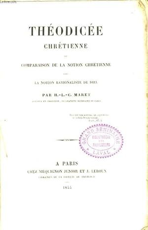 Bild des Verkufers fr THEODICEE CHRETIENNE ou LA COMPARAISON DE LA NOTION CHRETIENNE avec LA NOTION DE RATIONALISME DE DIEU. zum Verkauf von Le-Livre