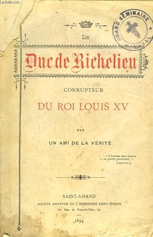 Bild des Verkufers fr LE DUC DE RICHELIEU CORRUPTEUR DU ROI LOUIS XV zum Verkauf von Le-Livre