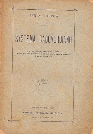 Seller image for Systema caboverdiano. Carta a sua Excellencia o senhor ministro da marinha, a proposito de alguns melhoramentos e da fomentao agricola, commercial e industrial da provincia de Cabo-Verde. for sale by Artes & Letras