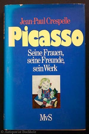 Picasso. Seine Frauen, seine Freunde, sein Werk